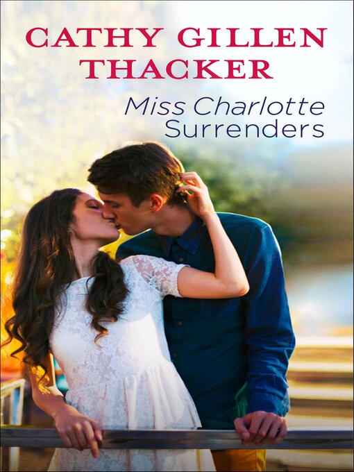 Title details for Miss Charlotte Surrenders by Cathy Gillen Thacker - Available
